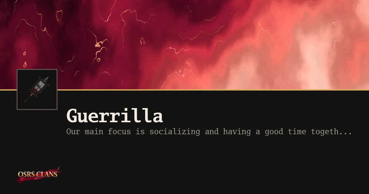 Guerrilla - Our main focus is socializing and having a good time together.  We prioritize a friendly, funny and respectful environment, and we help each other grow!