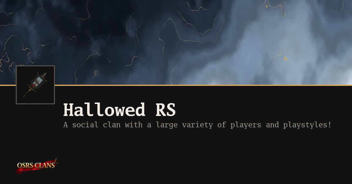 Hallowed RS - A social clan with a large variety of players and playstyles!