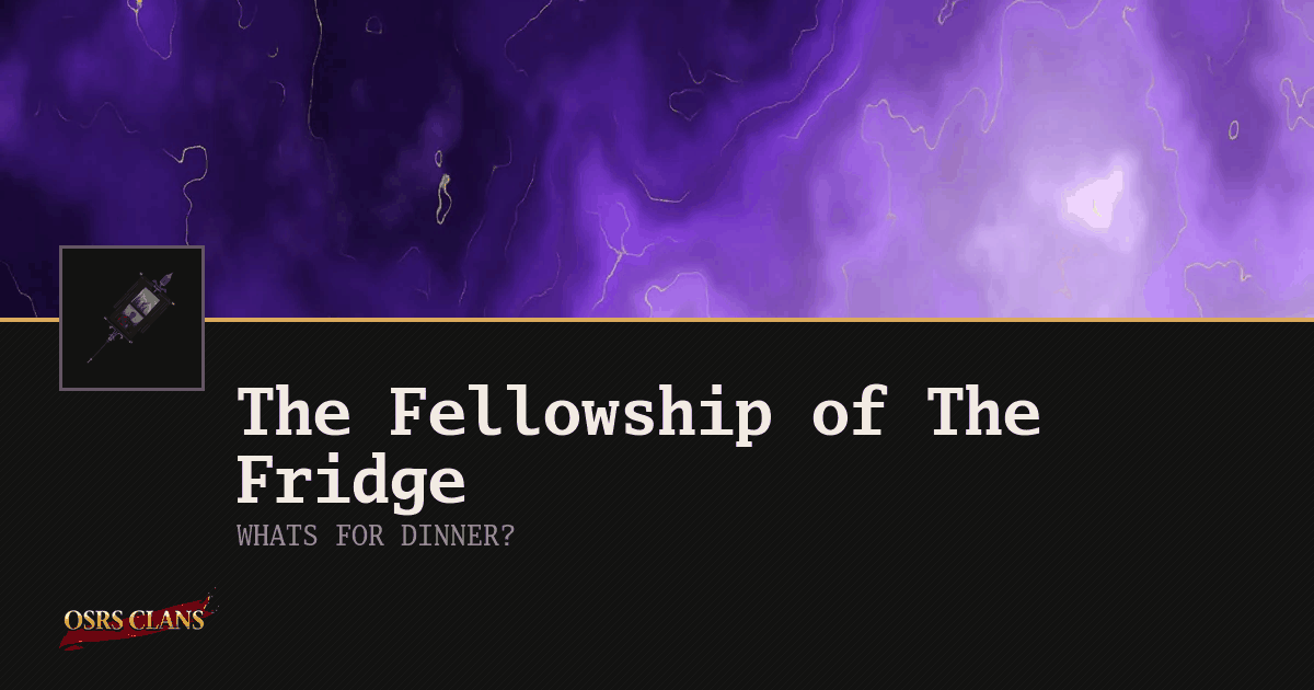 The Fellowship of The Fridge - WHATS FOR DINNER?