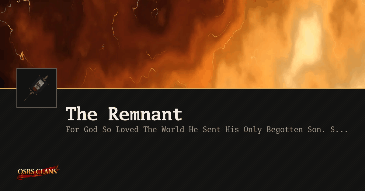 The Remnant - For God So Loved The World He Sent His Only Begotten Son. So That Whosoever Believeth In Him Should Not Perish; But Have Everlasting Life.