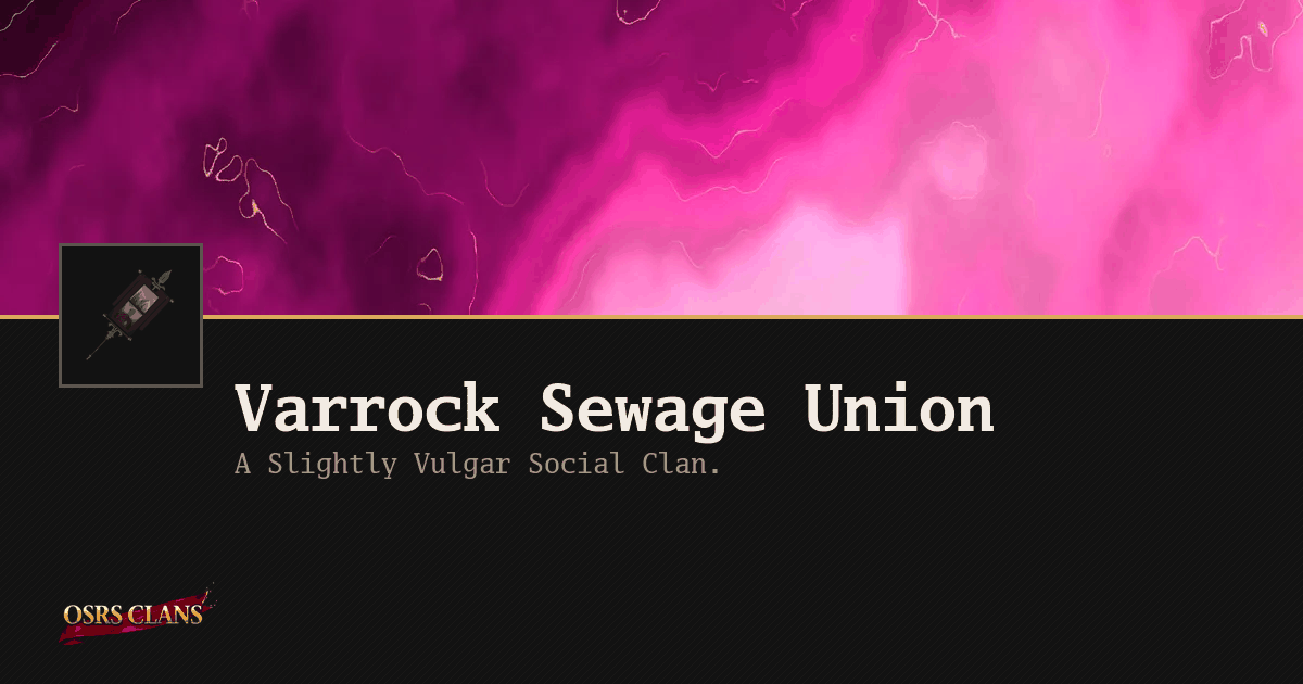 Varrock Sewage Union - A Slightly Vulgar Social Clan.